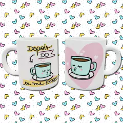 Caneca com a Estampa: Depois do Café eu me expresso.