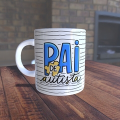 Caneca com a estampa: Pai de Autista.