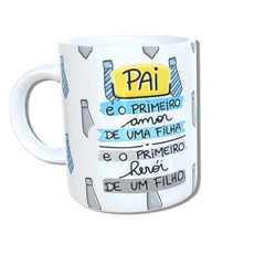 Caneca com a estampa: Pai é o primeiro amor de uma filha e primeiro herói de um filho.