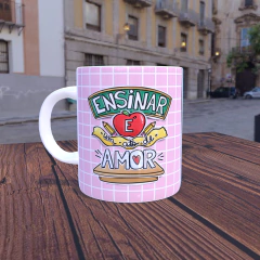 Caneca Personalizada - Ensinar é um ato de Amor