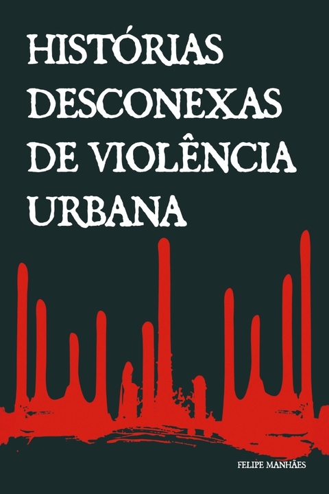 Histórias Desconexas de Violência Urbana