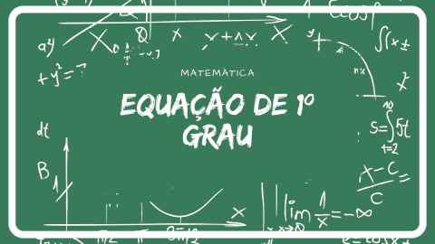 EQUAÇÃO DE PRIMEIRO GRAU.