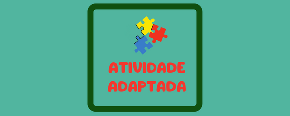 Atividade Adaptada e Materiais Estruturados. 