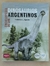 ENCICLOPEDIA DE LOS DINOSAURIOS ARGENTINOS - comprar online
