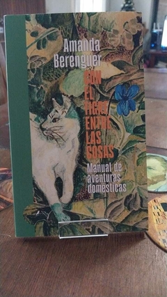 Con el tigre entre las cosas: Manual de aventuras domésticas - Amande Berenger - La Ballesta Magnífica