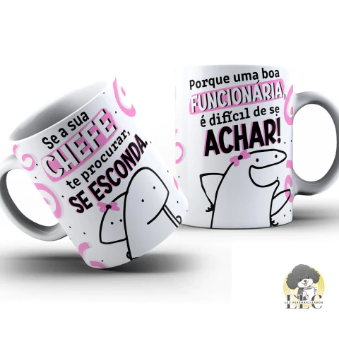 Caneca divertida com estampas humorísticas: "Se a sua CHEFE te procurar, SE ESCONDA" e "Porque uma boa FUNCIONÁRIA é difícil de se ACHAR!"