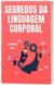 Segredos Da Linguagem Corporal