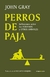 Perros de paja - John Gray
