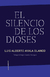 El silencio de los dioses - Luis Alberto Ayala Blanco