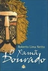 Roberto Lima Netto - O xamã dourado