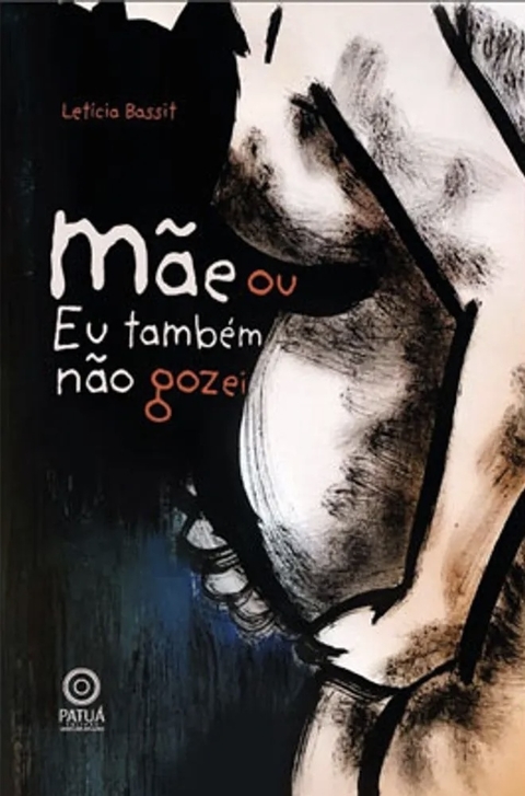 Letícia Bassit - Mãe ou eu também não gozei