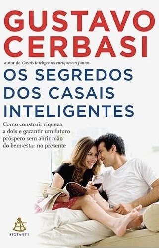 Gustavo Cerbasi - Os segredos dos casais inteligentes