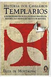 Élize de Montagnac - História dos cavaleiros templários