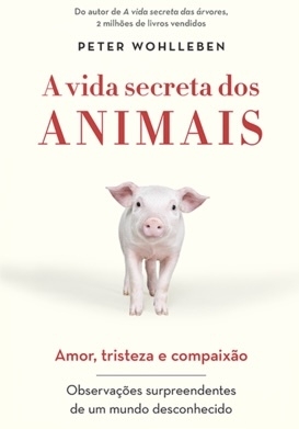 Peter Wohlleben - A vida secreta dos animais