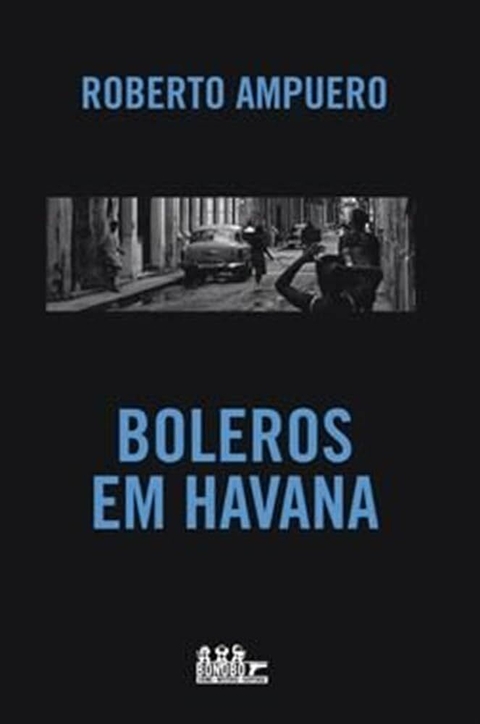 Roberto Ampuero - Boleros em havana