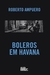 Roberto Ampuero - Boleros em havana
