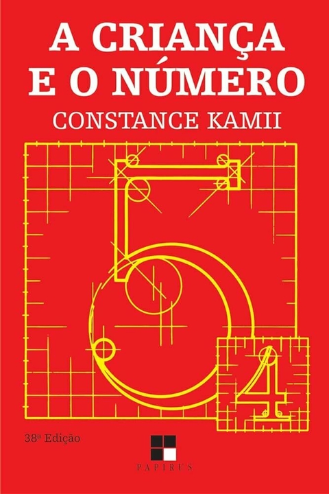 Constance Kamii - A criança e o número