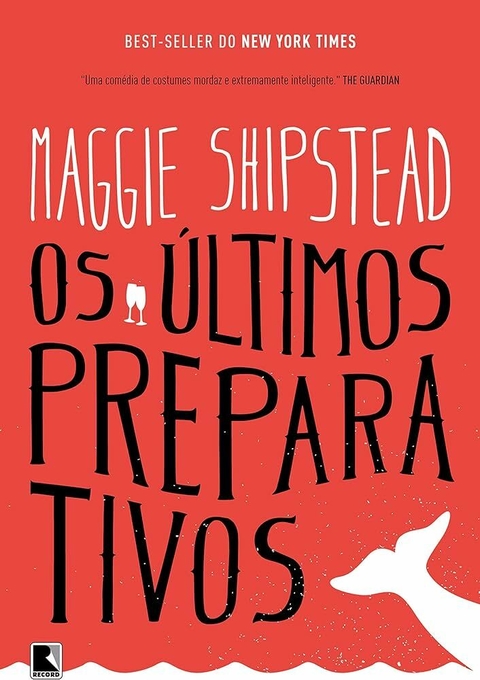 Maggie Shipstead - Os últimos preparativos