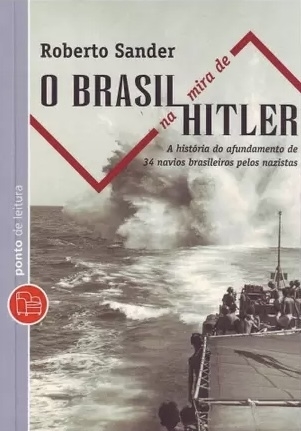 Roberto Sander - O Brasil na mira de Hitler