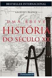 Geoffrey Blainey - Uma breve história do século XX
