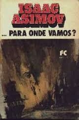 Isaac Asimov - Para onde vamos?