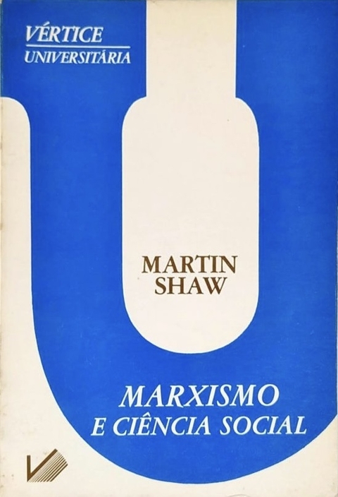 Martin Shaw - Marxismo e ciência social