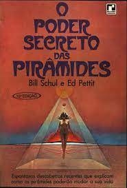 Bill Schul e Ed Pettit - O poder secreto das pirâmides