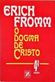 Erich Fromm - O dogma de Cristo