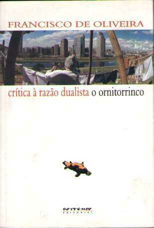 Francisco de Oliveira - Crítica à razão dualista o ornitorrinco