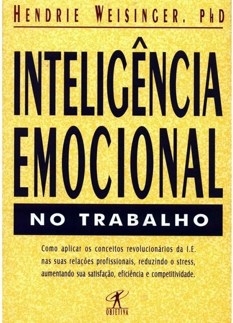 Hendrie Weisinger - Inteligência emocional no trabalho