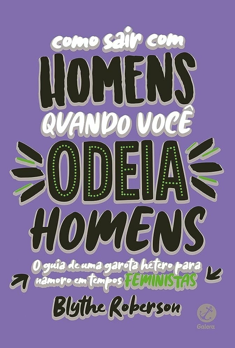 Blythe Roberson - Como sair com homens quando você odeia homens