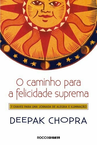 Deepak Chopra - O caminho para a felicidade suprema