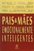 Maurice J. Elias - Pais e mães emocionalmente inteligentes