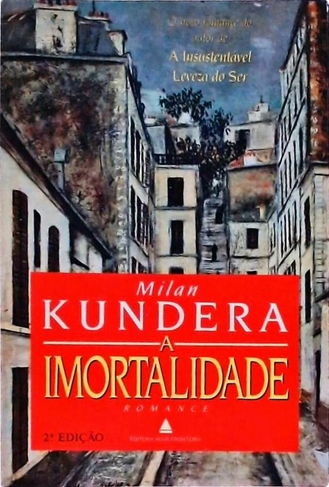 Milan Kundera - A imortalidade