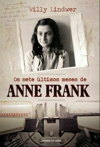 Willy Linder - Os sete últimos meses de Anne Frank