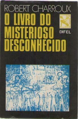 Robert Charroux - O livro do misterioso desconhecido