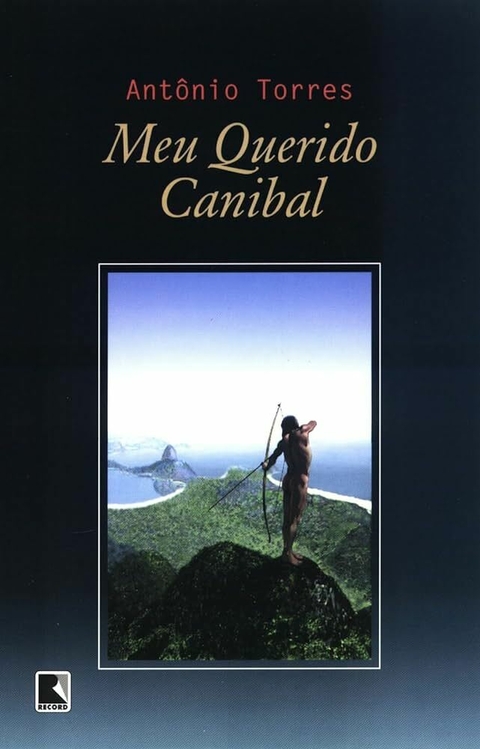 Antônio Torres - Meu querido canibal