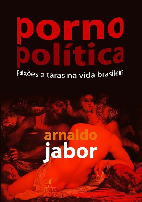 Arnaldo Jabor - Pornopolítica
