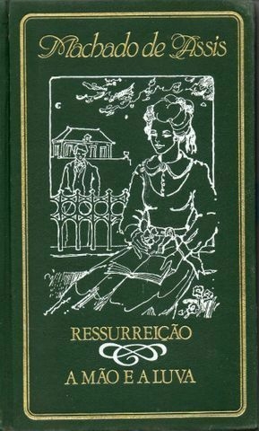 Machado de Assis - Ressurreição e A mão e a luva