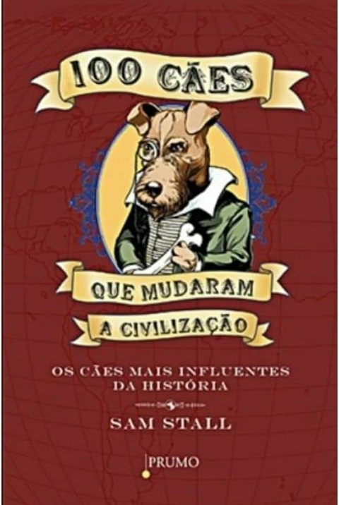 Sam Stall - 100 cães que mudaram a civilização