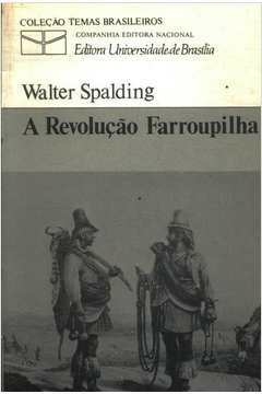 Walter Spalding - A revolução Farroupilha