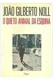 João Gilberto Noll - O quieto animal da esquina