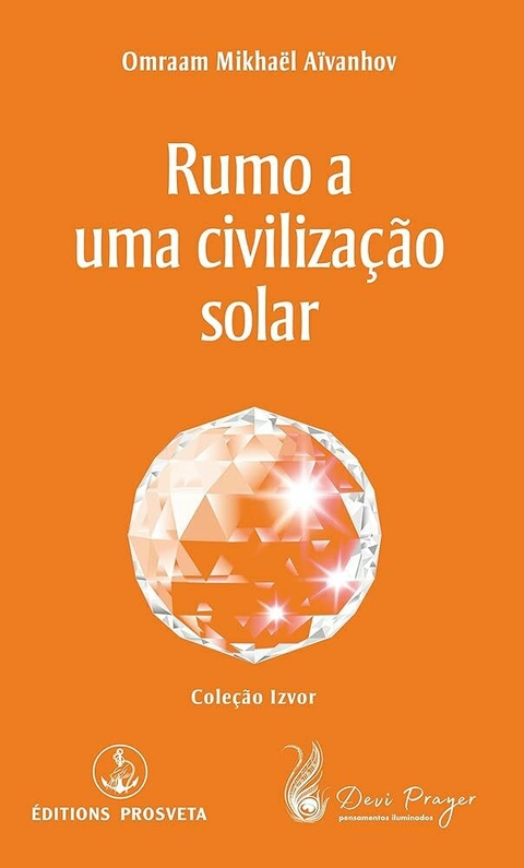 Omraam Mikhael Aivanhov - Rumo a uma civilização solar