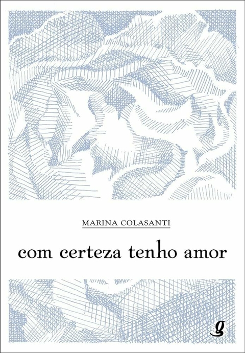 Marina Colasanti - Com certeza tenho amor