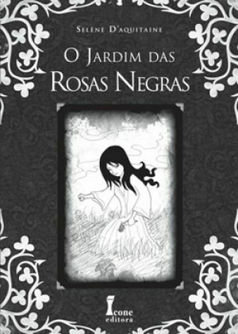 Selene D'aquitaine - O jardim das rosas negras
