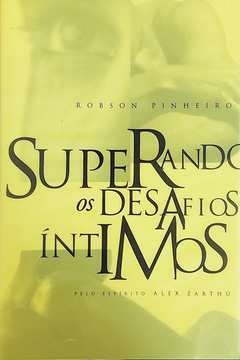Robson Pinheiro - Superando os desafios intimos