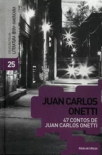 Juan Carlos Onetti - 47 contos