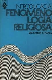 Waldomiro O. Piazza - Introdução à fenomenologia religiosa