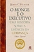 James C. Hunter - O monge e o executivo