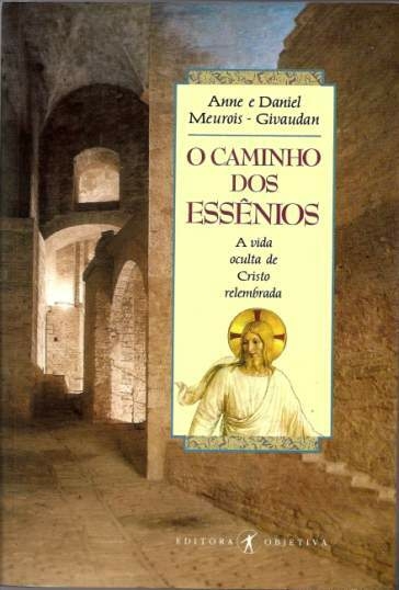 Anne e Daniel Meurois-Givaudan - O caminho dos essênios